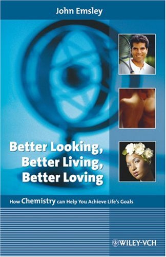 Better Looking, Better Living, Better Loving: How Chemistry can Help You Achieve Life's Goals - PDF