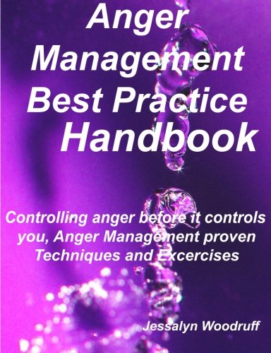 Anger Management Best Practice Handbook: Controlling Anger Before it Controls You, Anger Management Proven Techniques and Excercises - PDF