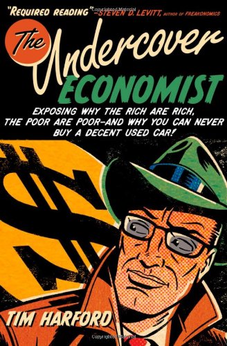 The Undercover Economist: Exposing Why the Rich Are Rich, the Poor Are Poor--and Why You Can Never Buy a Decent Used Car! - PDF