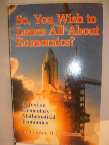 So, You Wish to Learn All About Economics?: A Text on Elementary Mathematical Economics - Original PDF