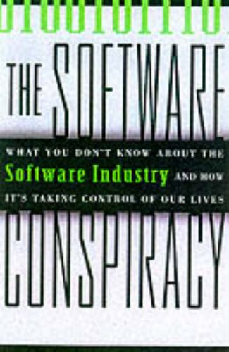 The Software Conspiracy: Why Companies Put Out Faulty Software, How They Can Hurt You and What You Can Do About It - Original PDF