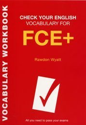 Check Your English Vocabulary for FCE+: All You Need to Pass Your Exams - PDF