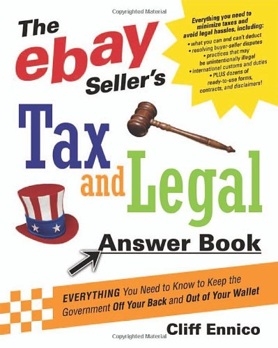 The eBay Seller's Tax and Legal Answer Book: Everything You Need to Know to Keep the Government Off Your Back and Out of Your Wallet - PDF