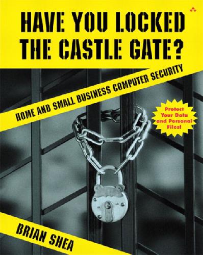 Security and HackingHave You Locked the Castle Gate. Home and Small Business Computer Security - Original PDF
