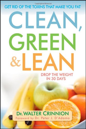 Clean, Green, and Lean: Get Rid of the Toxins That Make You Fat - PDF
