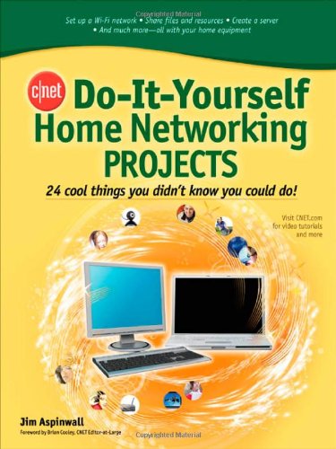 CNET Do-It-Yourself Home Networking Projects: 24 Cool Things You Didn't Know You Could Do! - PDF