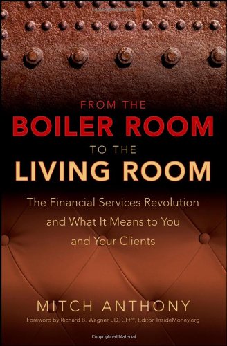 From the Boiler Room to the Living Room: The Financial Services Revolution and What it Means to You and Your Clients - PDF