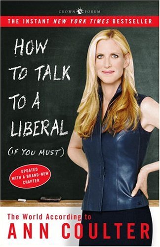 How to Talk to a Liberal (If You Must): The World According to Ann Coulter - Original PDF