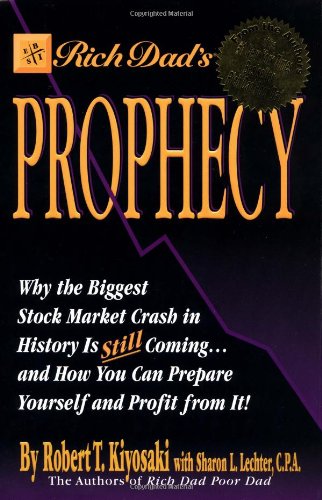 Rich Dad's Prophecy: Why the Biggest Stock Market Crash in History Is Still Coming... and How You Can Prepare Yourself and Profit from It! - PDF