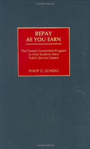 Repay As You Earn: The Flawed Government Program to Help Students Have Public Service Careers - PDF
