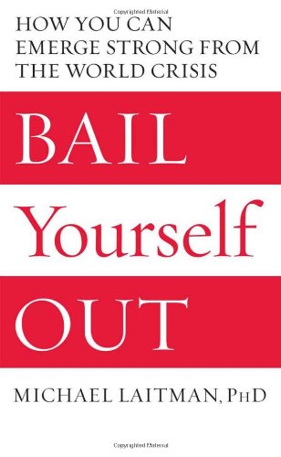 Bail Yourself Out: How You Can Emerge Strong from the World Crisis - PDF