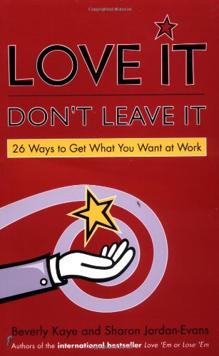 Love It, Don't Leave It: 26 Ways to Get What You Want at Work - PDF