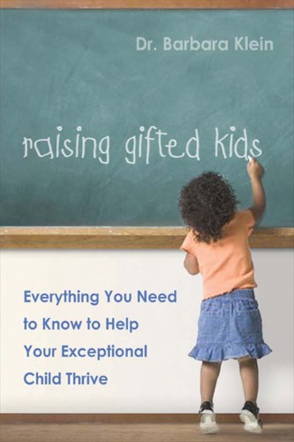 Raising Gifted Kids: Everything You Need to Know to Help Your Exceptional Child Thrive - Original PDF