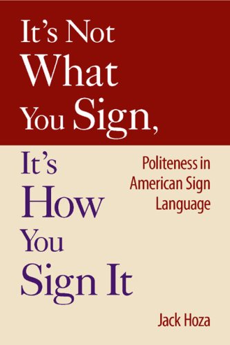 It's Not What You Sign, It's How You Sign It: Politeness in American Sign Language - PDF