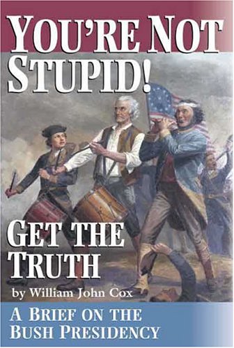 You're Not Stupid! Get the Truth: A Brief on the Bush Presidency - PDF