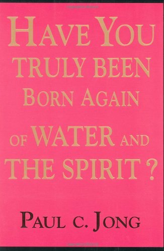 Have You Truly Been Born Again of Water and the Spirit? - Original PDF