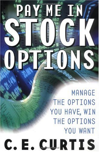 Pay Me in Stock Options: Manage the Options You Have, Win the Options You Want - PDF