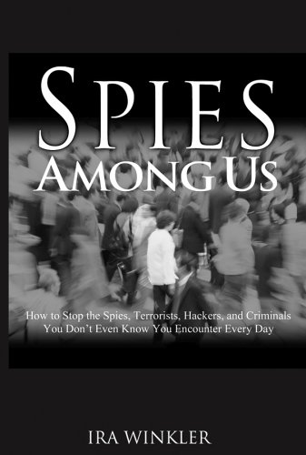 Spies Among Us: How to Stop the Spies, Terrorists, Hackers, and Criminals You Don't Even Know You Encounter Every Day - PDF