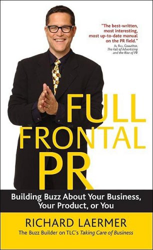Full Frontal PR: Building Buzz About Your Business, Your Product, or You - PDF