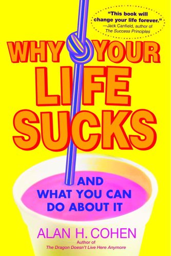 Why Your Life Sucks: And What You Can Do About It - PDF