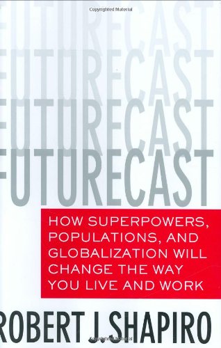 Futurecast: How Superpowers, Populations, and Globalization Will Change the Way You Live and Work - PDF