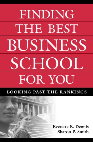 Finding the Best Business School for You: Looking Past the Rankings - PDF