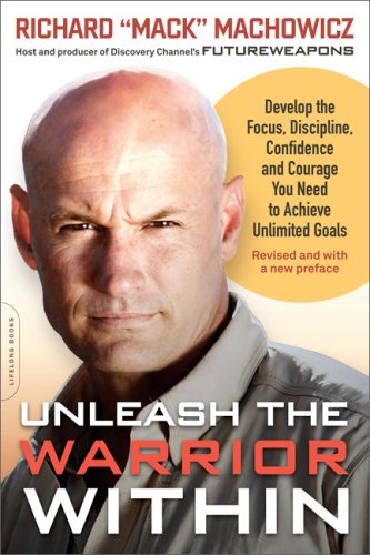 Unleash the Warrior Within: Develop the Focus, Discipline, Confidence, and Courage You Need to Achieve Unlimited Goals - PDF