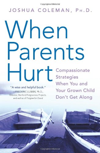 When Parents Hurt: Compassionate Strategies When You and Your Grown Child Don't Get Along - PDF