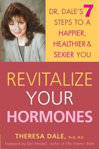 Revitalize Your Hormones: Dr. Dale's 7 Steps to a Happier, Healthier, and Sexier You - Original PDF