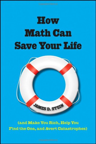 How Math Can Save Your Life: (And Make You Rich, Help You Find The One, and Avert Catastrophes) - PDF
