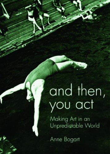 And Then, You Act: Making Art in an Unpredictable World - PDF