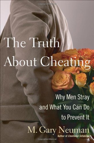 The Truth about Cheating: Why Men Stray and What You Can Do to Prevent It - PDF