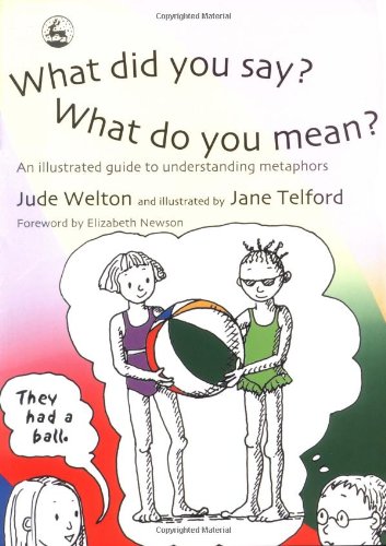 What Did You Say? What Do You Mean?: An Illustrated Guide to Understanding Metaphors - PDF