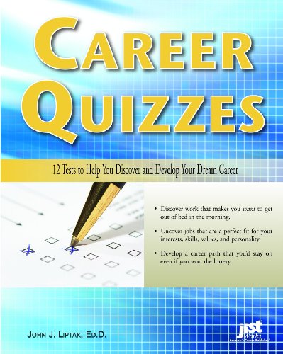 Career Quizzes: 12 Tests to Help You Discover and Develop Your Dream Career - PDF