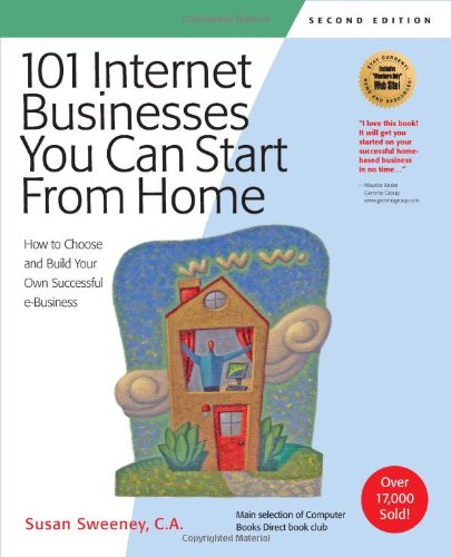 101 Internet Businesses You Can Start from Home: How to Choose and Build Your Own Successful e-Business - PDF