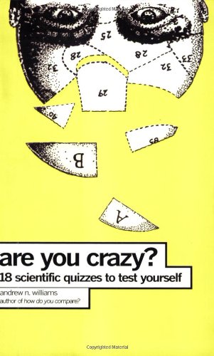 Are You Crazy?: 18 Scientific Quizzes to Test Yourself - PDF