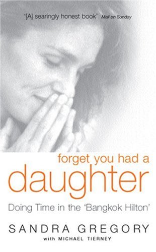Forget You Had a Daughter: Doing Time in the 'Bangkok Hilton' - PDF