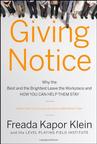 Giving Notice: Why the Best and Brightest are Leaving the Workplace and How You Can Help them Stay - PDF