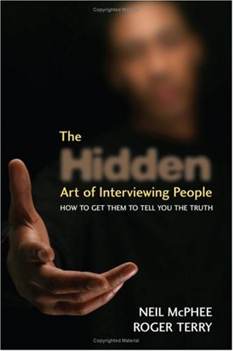 The Hidden Art of Interviewing People: How to get them to tell you the truth - Original PDF