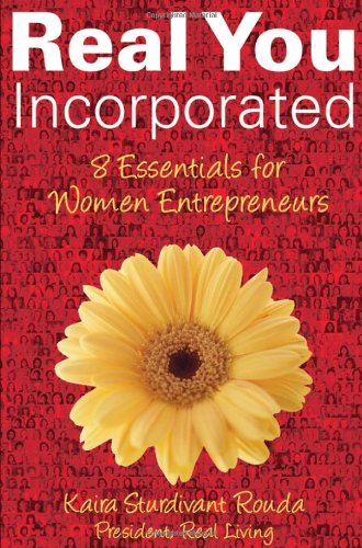 Real You Incorporated: 8 Essentials for Women Entrepreneurs - PDF