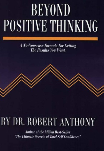 Beyond Positive Thinking: A No-Nonsense Formula for Getting the Results You Want - PDF