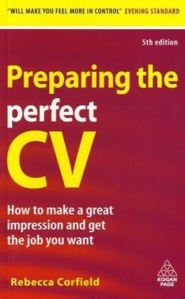 Preparing the Perfect CV: How to Make a Great Impression and Get the Job You Want - PDF