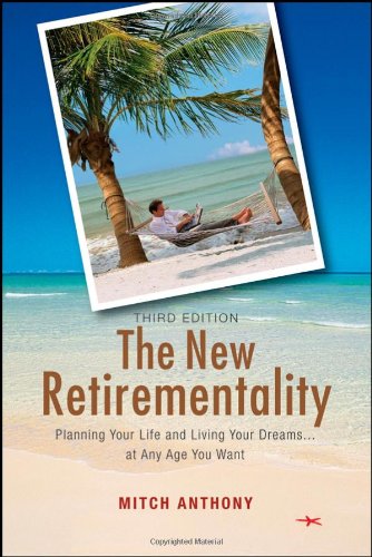 The New Retirementality: Planning Your Life and Living Your Dreams....at Any Age You Want - PDF