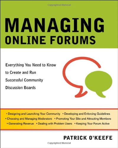 Managing Online Forums: Everything You Need to Know to Create and Run Successful Community Discussion Boards - PDF