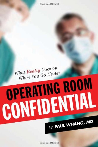 Operating Room Confidential: What Really Goes On When You Go Under - Original PDF
