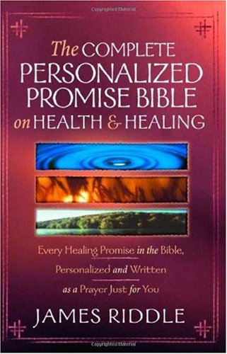 The Complete Personalized Promise Bible on Health and Healing: Every Promise in the Bible, from Genesis to Revelation, Personalized and Written As a Prayer Just for You - PDF