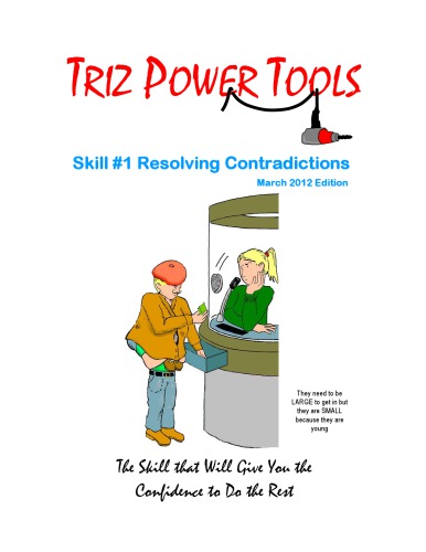 TRIZ POWER TOOLS Skill # 1 Resolving Contradictions The Skill that Will Give You the Confidence to Do the Rest - PDF