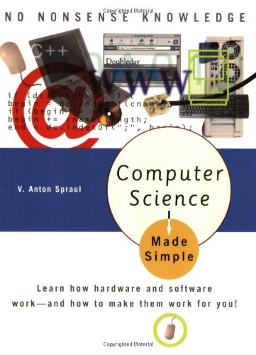 Computer Science Made Simple: Learn how hardware and software work-- and how to make them work for you! - PDF