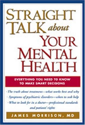 Straight Talk about Your Mental Health : Everything You Need to Know to Make Smart Decisions - PDF