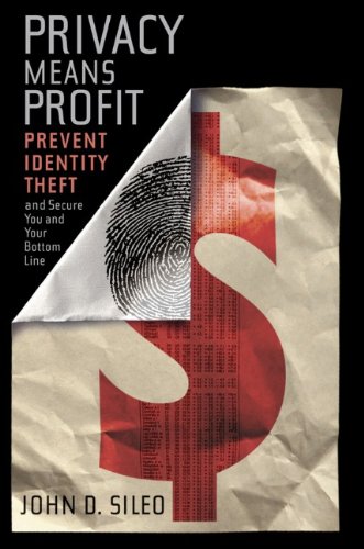 Privacy Means Profit: Prevent Identity Theft and Secure You and Your Bottom Line - PDF